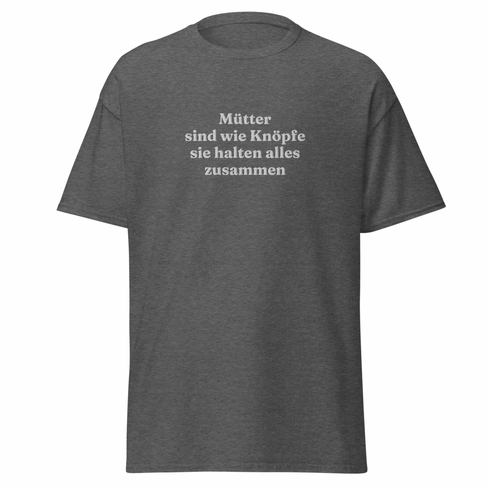 Unisex T-Shirt mit Spruch "Mütter sind wie Knöpfe"